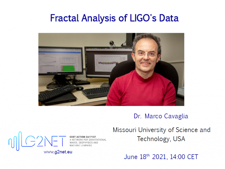 Fractal Analysis of LIGO’s Data, Dr Marco Cavaglia (Missouri University of Science and Technology, USA), June 18th 2021 at 14:00 CET.